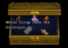Metal Scrap From the Destroyer.png Metal Scrap From the Destroyer.png