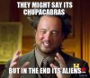 they-might-say-its-chupacabras-but-in-the-end-its-aliens.jpg